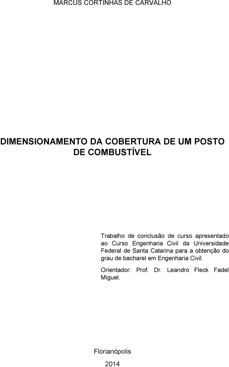 da Universidade Federal de Santa Catarina para a obtenção do grau de bacharel em