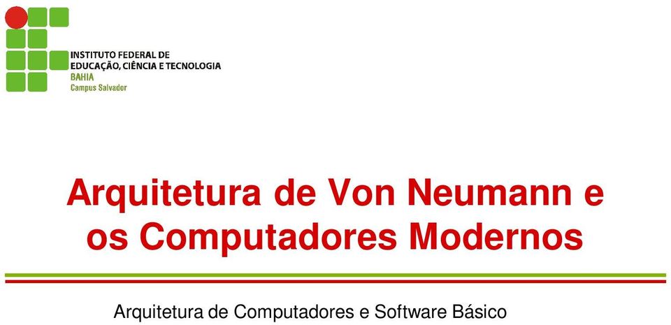 br) Arquitetura de Von Neumann e as máquinas modernas Onde estão os componentes de Von Neumann na