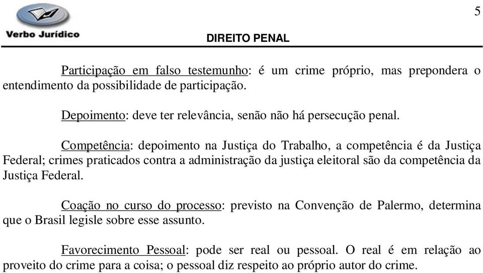 Competência: depoimento na Justiça do Trabalho, a competência é da Justiça Federal; crimes praticados contra a administração da justiça eleitoral são da