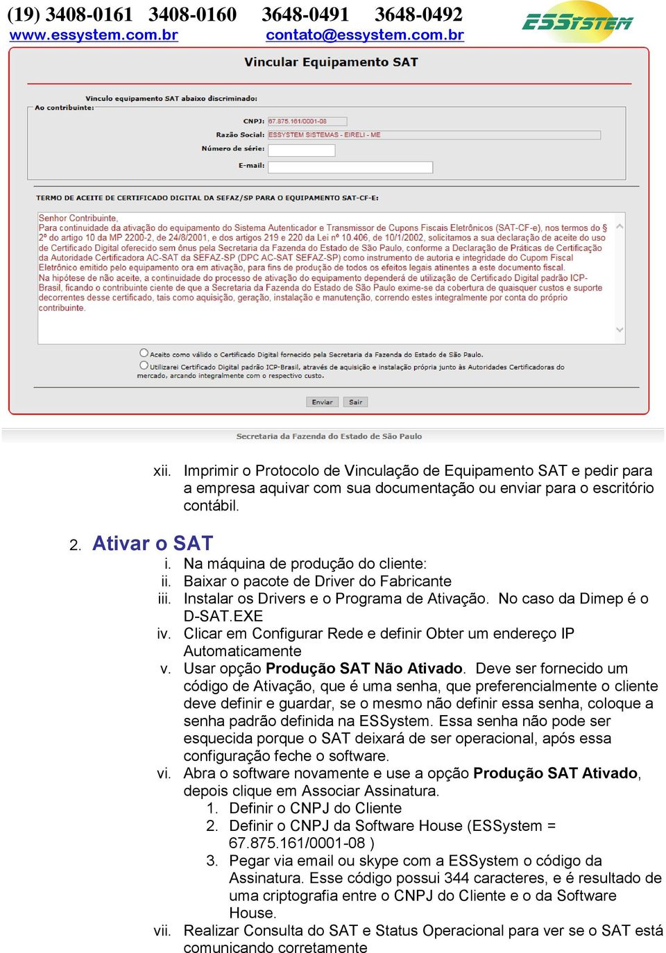 Clicar em Configurar Rede e definir Obter um endereço IP Automaticamente v. Usar opção Produção SAT Não Ativado.