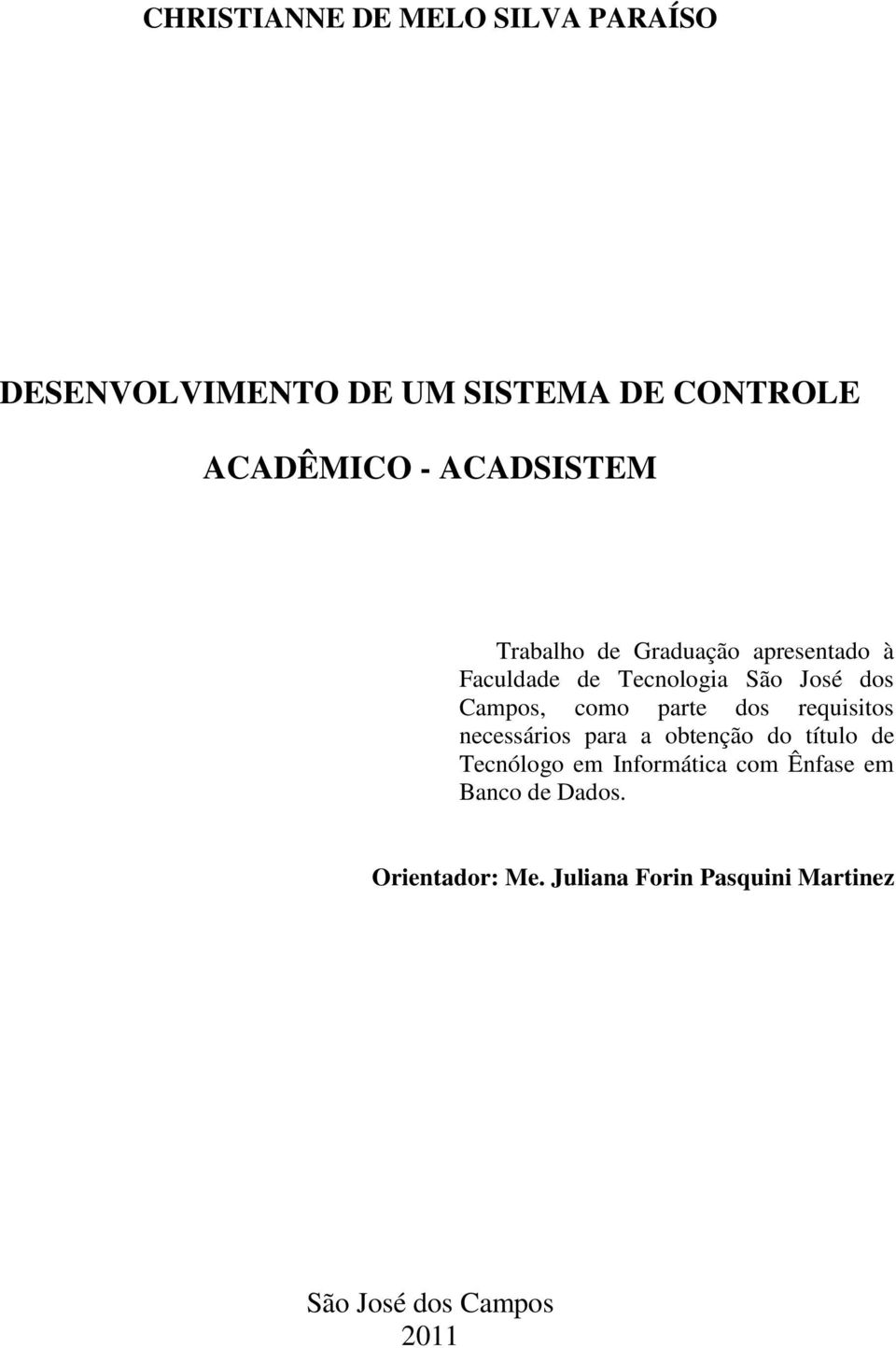 como parte dos requisitos necessários para a obtenção do título de Tecnólogo em Informática