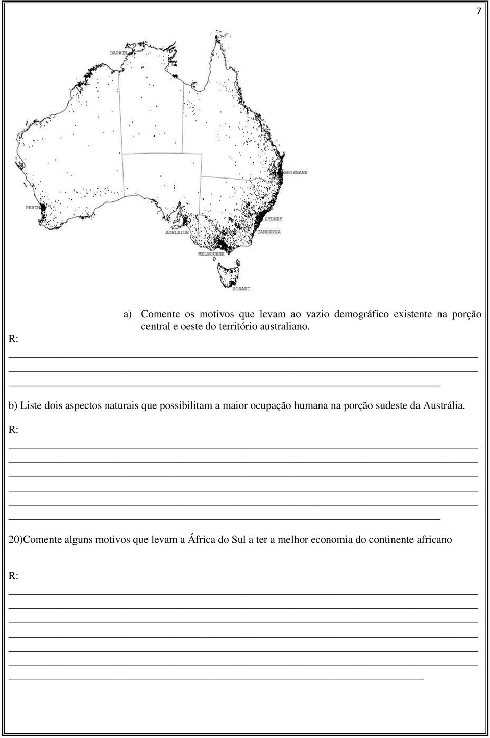 b) Liste dois aspectos naturais que possibilitam a maior ocupação humana na