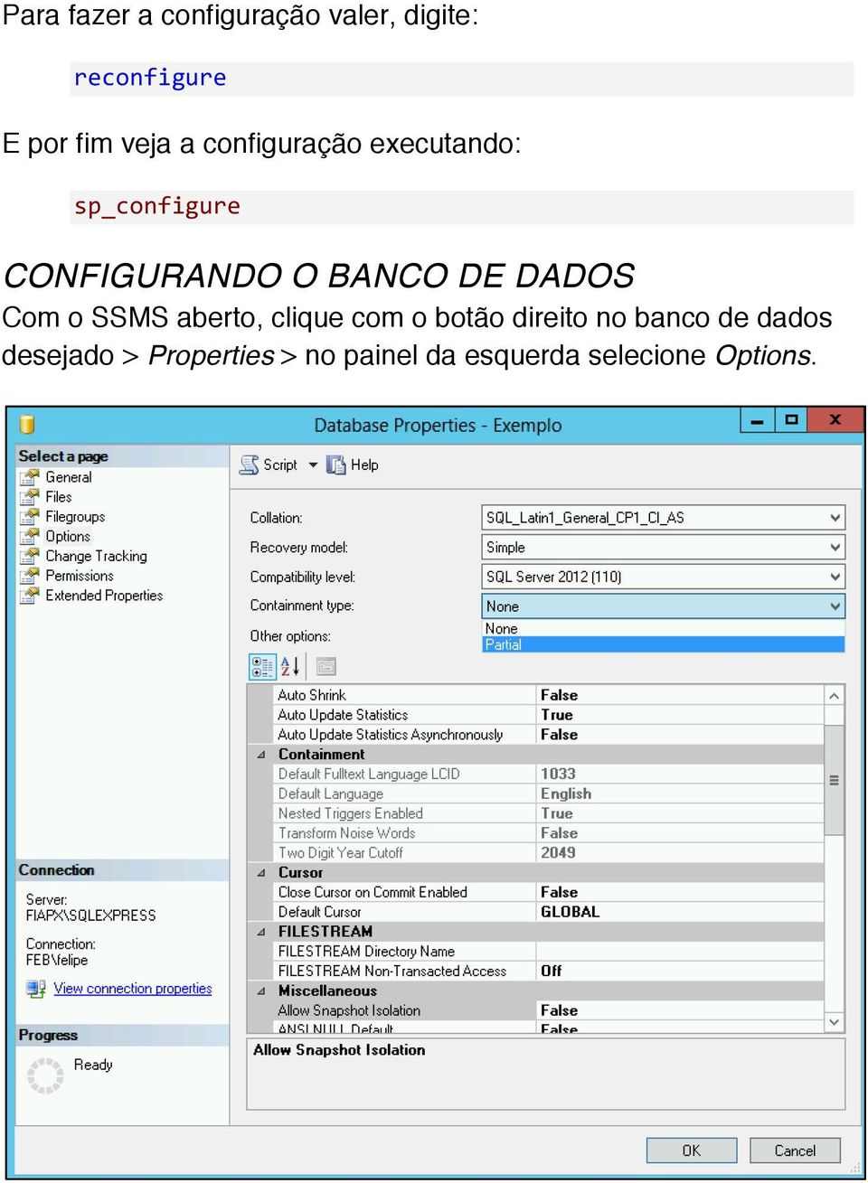 DE DADOS Com o SSMS aberto, clique com o botão direito no banco de