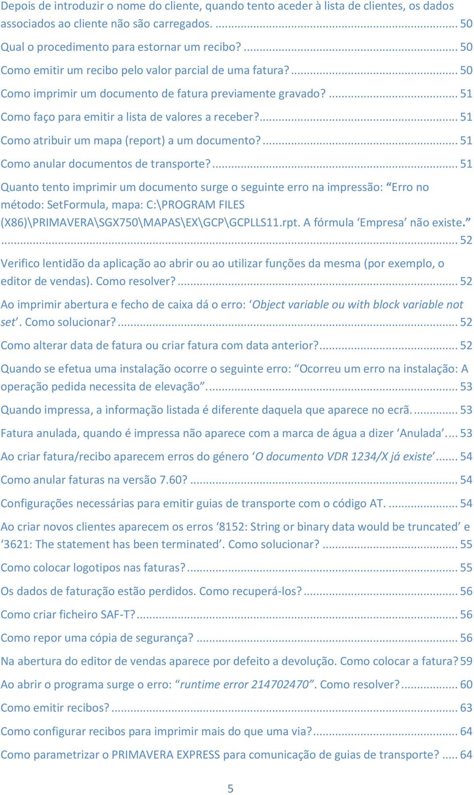 ... 51 Como atribuir um mapa (report) a um documento?... 51 Como anular documentos de transporte?