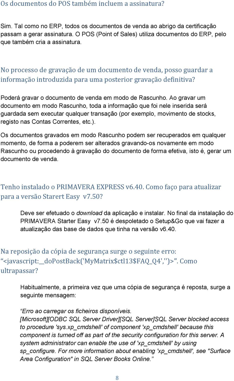 No processo de gravação de um documento de venda, posso guardar a informação introduzida para uma posterior gravação definitiva? Poderá gravar o documento de venda em modo de Rascunho.