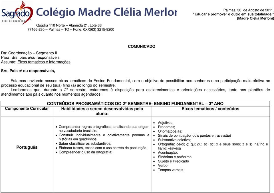 pais e/ou responsáveis Assunto: Eixos temáticos e informações COMUNICADO Srs.