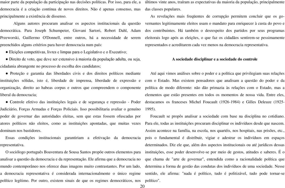 Não é apenas consenso, mas das classes populares. principalmente a existência de dissenso.