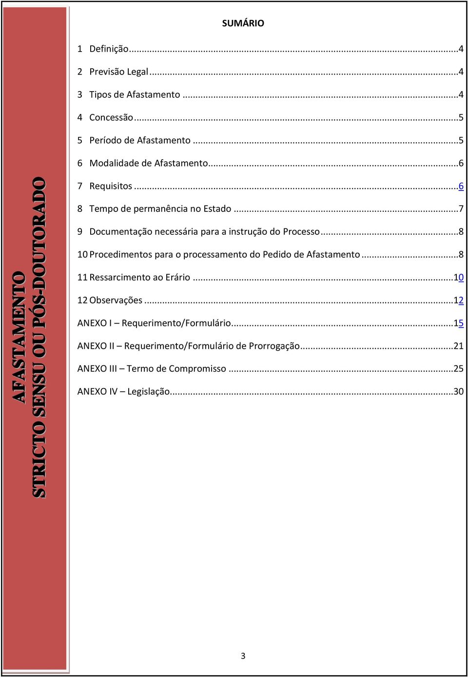 ..7 9 Documentação necessária para a instrução do Processo...8 10 Procedimentos para o processamento do Pedido de Afastamento.