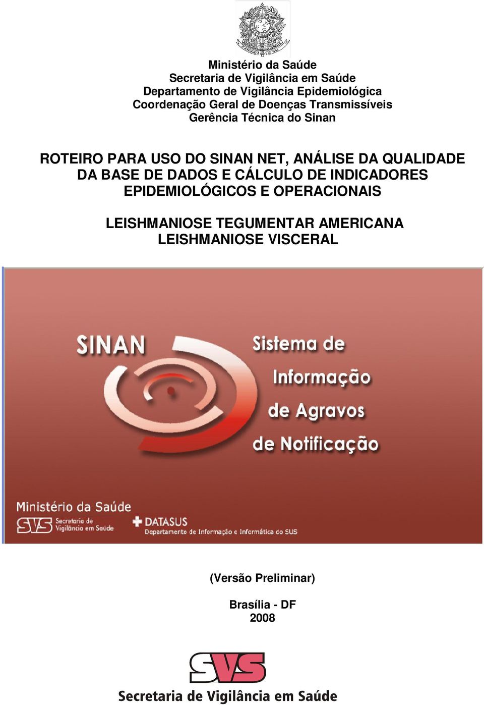 NET, ANÁLISE DA QUALIDADE DA BASE DE DADOS E CÁLCULO DE INDICADORES EPIDEMIOLÓGICOS E