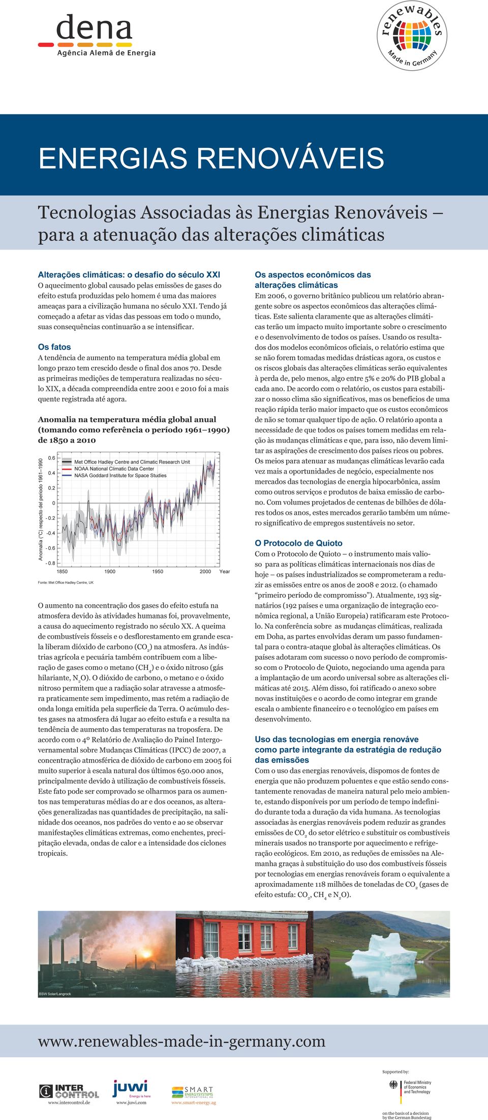 Tendo já começado a afetar as vidas das pessoas em todo o mundo, suas consequências continuarão a se intensificar.