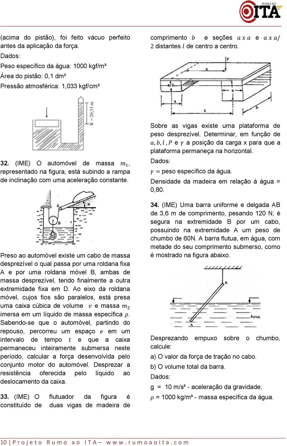 (IME) O automóvel de massa, representado na figura, está subindo a rampa de inclinação com uma aceleração constante.