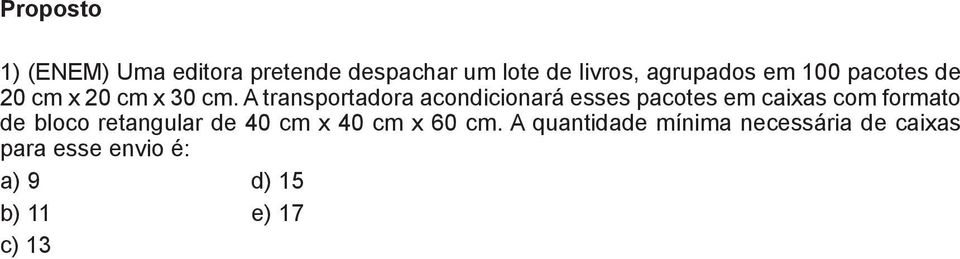 A transportadora acondicionará esses pacotes em caixas com formato de bloco