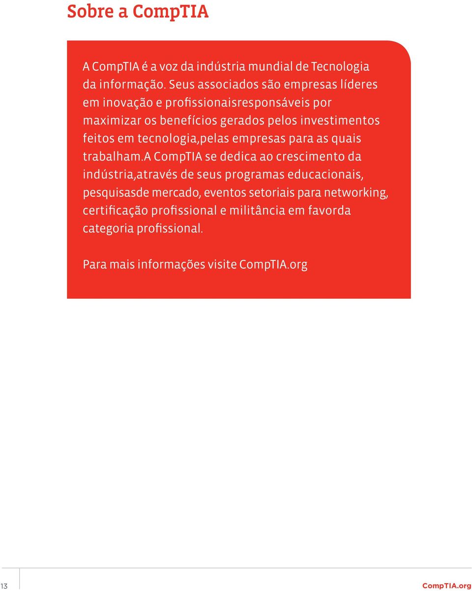 feitos em tecnologia,pelas empresas para as quais trabalham.