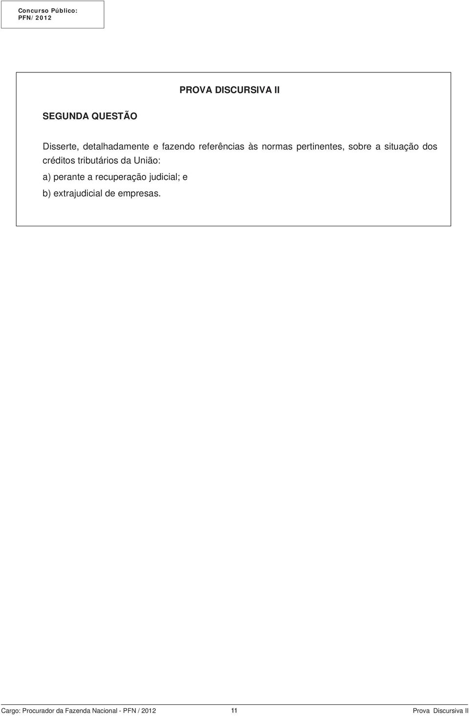 pertinentes, sobre a situação dos créditos tributários