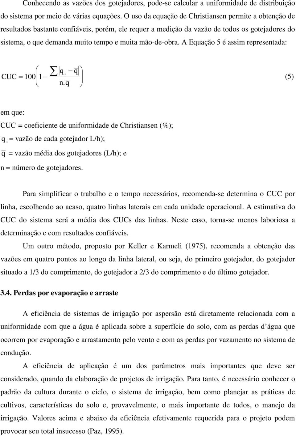 mão-de-obra. A Equação 5 é assim representada: CUC = 100 1 q i q n.