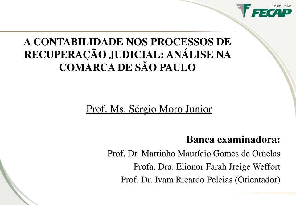 Sérgio Moro Junior Banca examinadora: Prof. Dr.