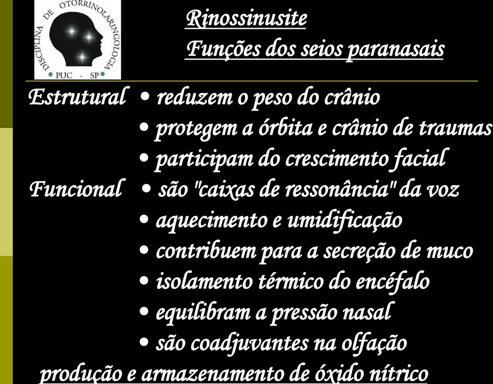 ressonância" da voz aquecimento e umidificação contribuem para a secreção de muco isolamento