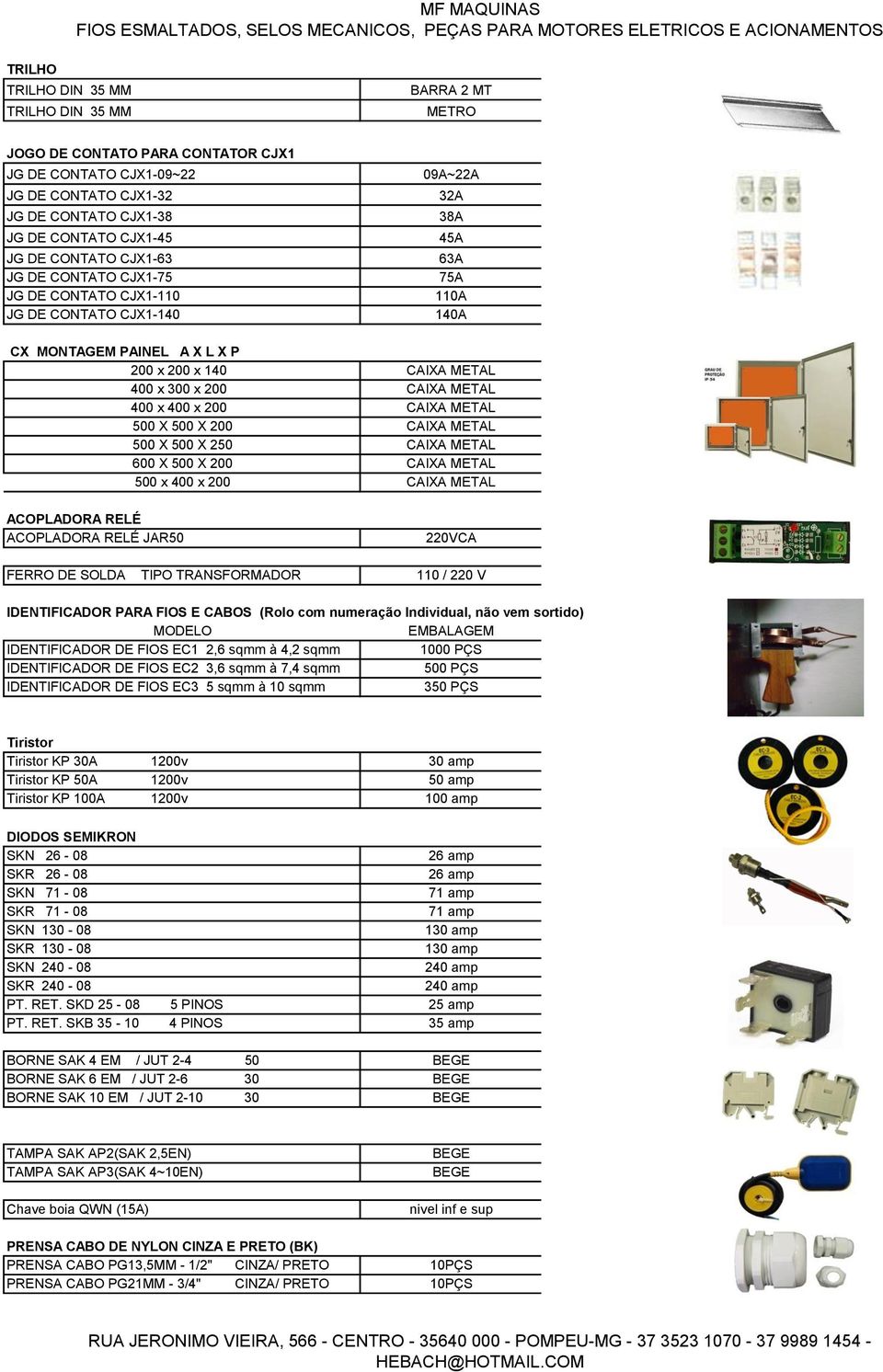 400 x 400 x 200 CAIXA METAL 500 X 500 X 200 CAIXA METAL 500 X 500 X 250 CAIXA METAL 600 X 500 X 200 CAIXA METAL 500 x 400 x 200 CAIXA METAL ACOPLADORA RELÉ ACOPLADORA RELÉ JAR50 220VCA FERRO DE SOLDA