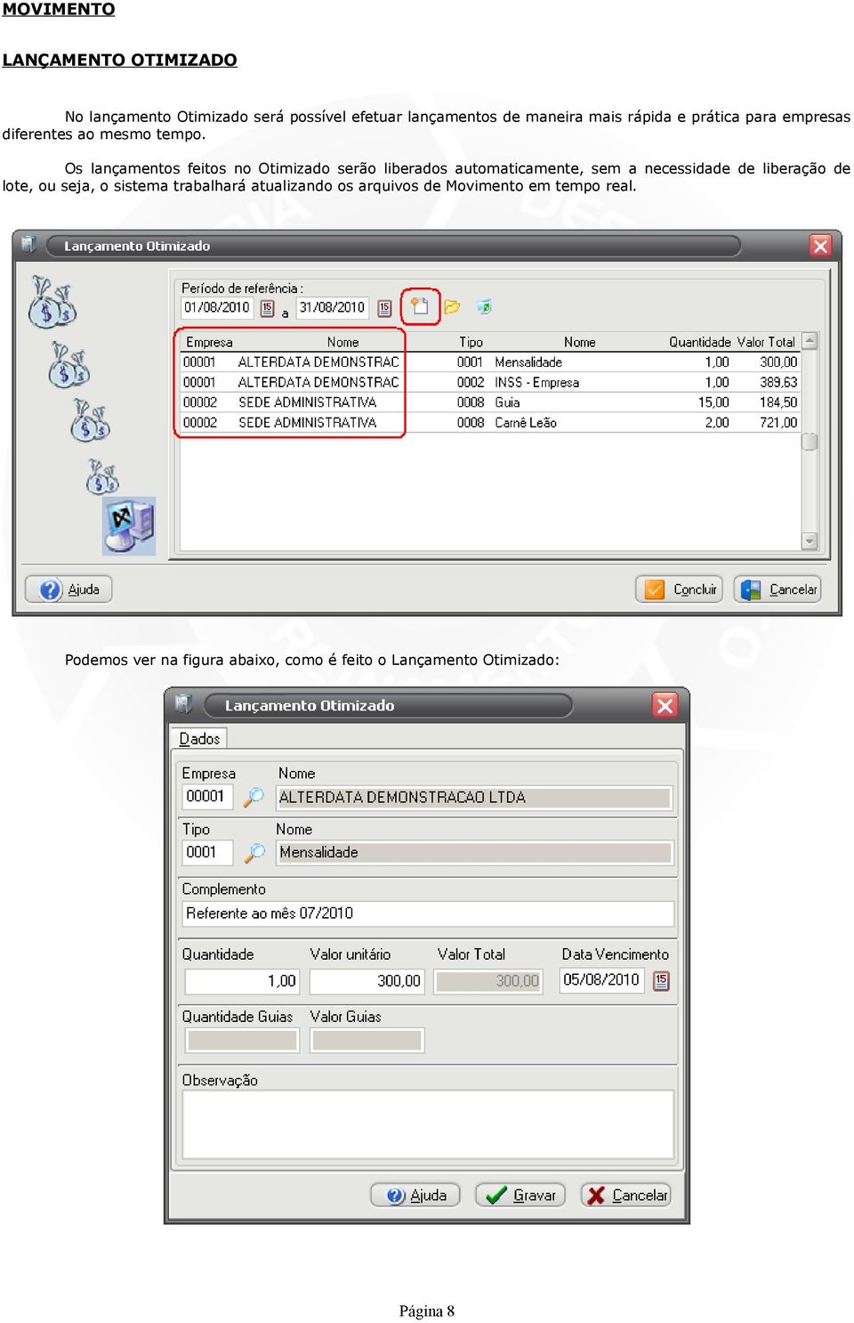 Os lançamentos feitos no Otimizado serão liberados automaticamente, sem a necessidade de liberação de