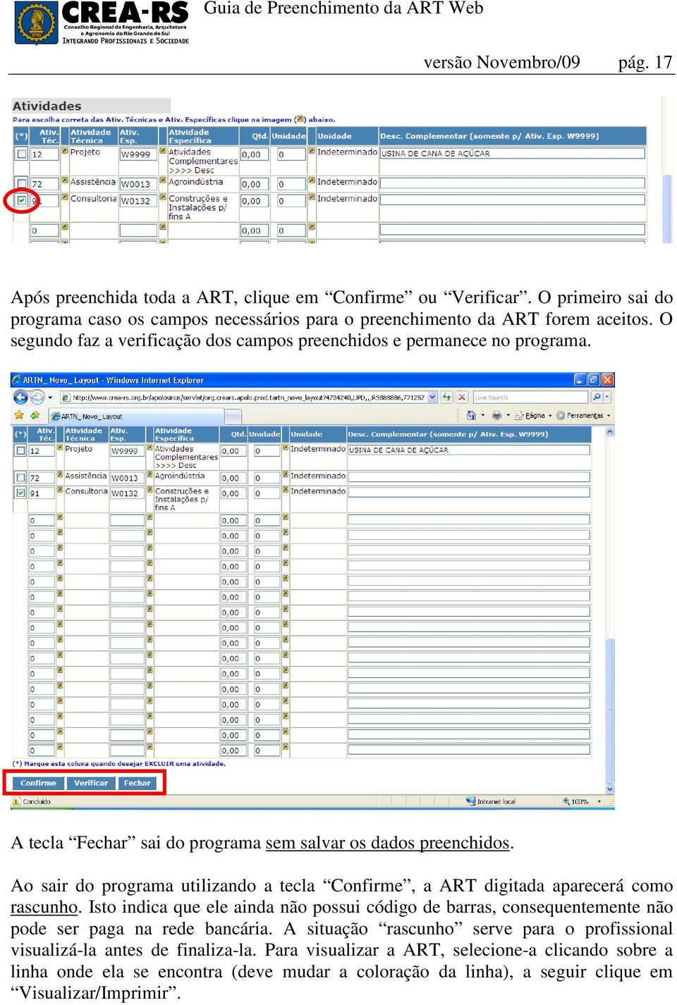 Ao sair do programa utilizando a tecla Confirme, a ART digitada aparecerá como rascunho.