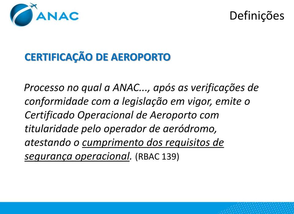 o Certificado Operacional de Aeroporto com titularidade pelo operador de