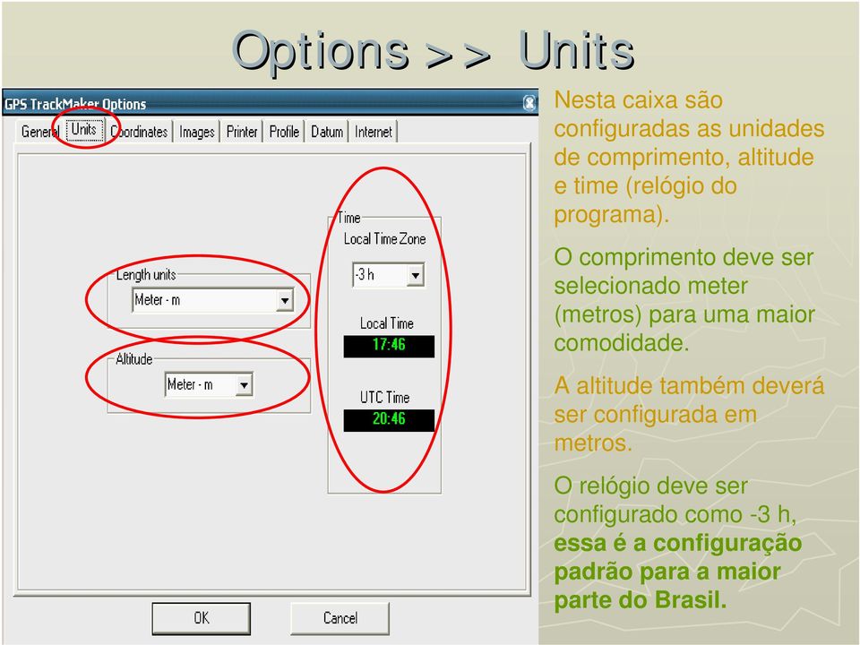 O comprimento deve ser selecionado meter (metros) para uma maior comodidade.