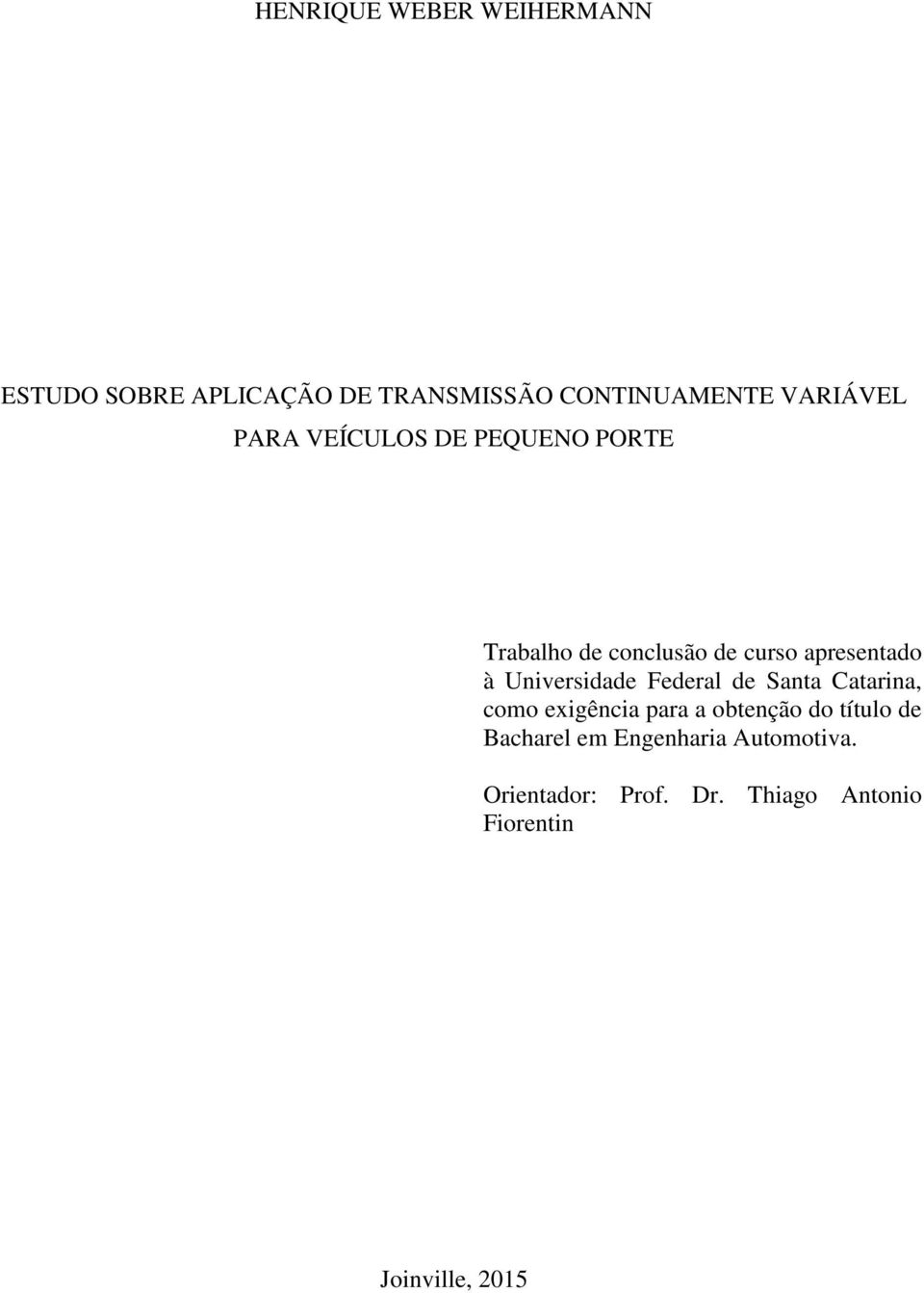 Universidade Federal de Santa Catarina, como exigência para a obtenção do título de