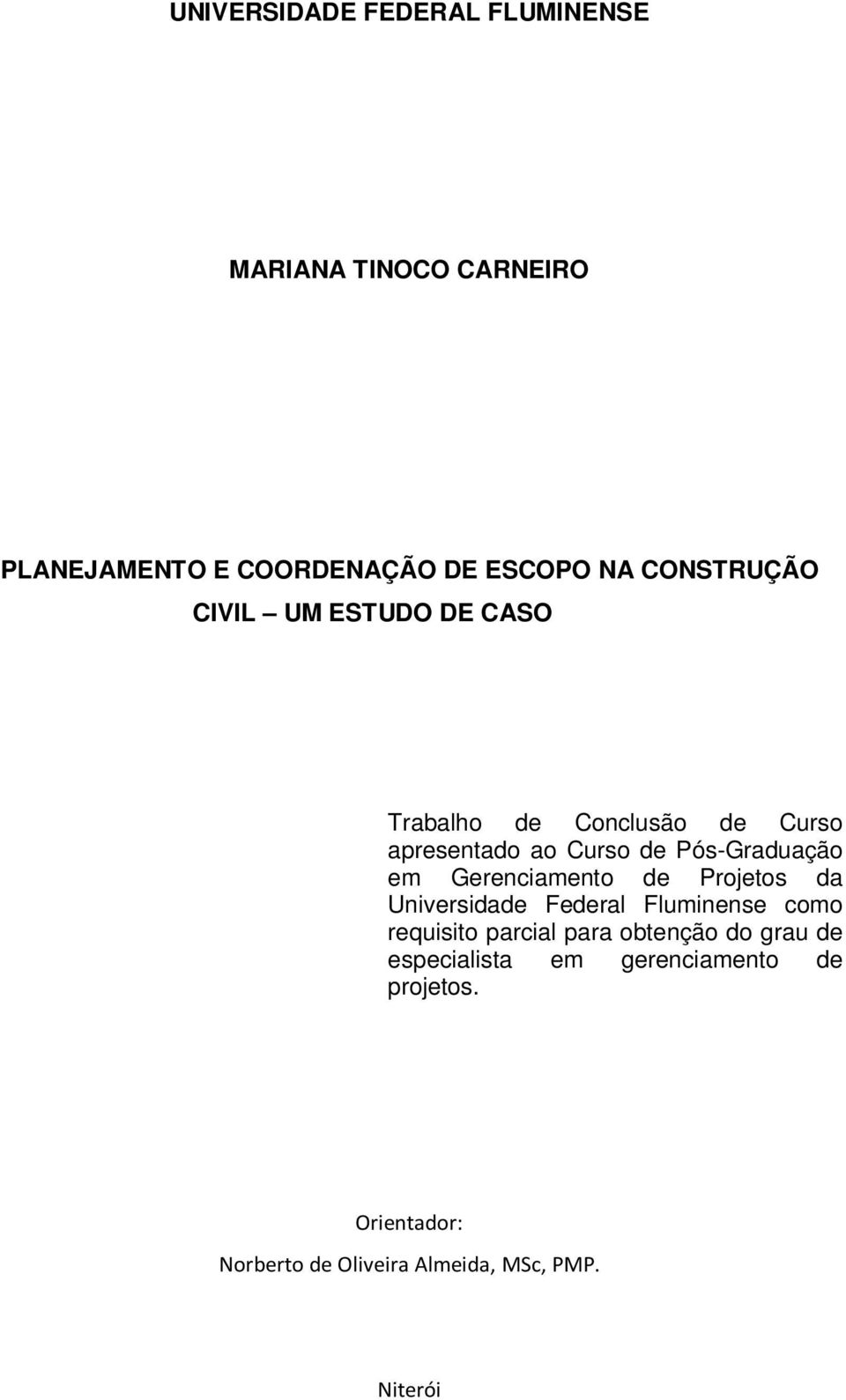 em Gerenciamento de Projetos da Universidade Federal Fluminense como requisito parcial para obtenção do