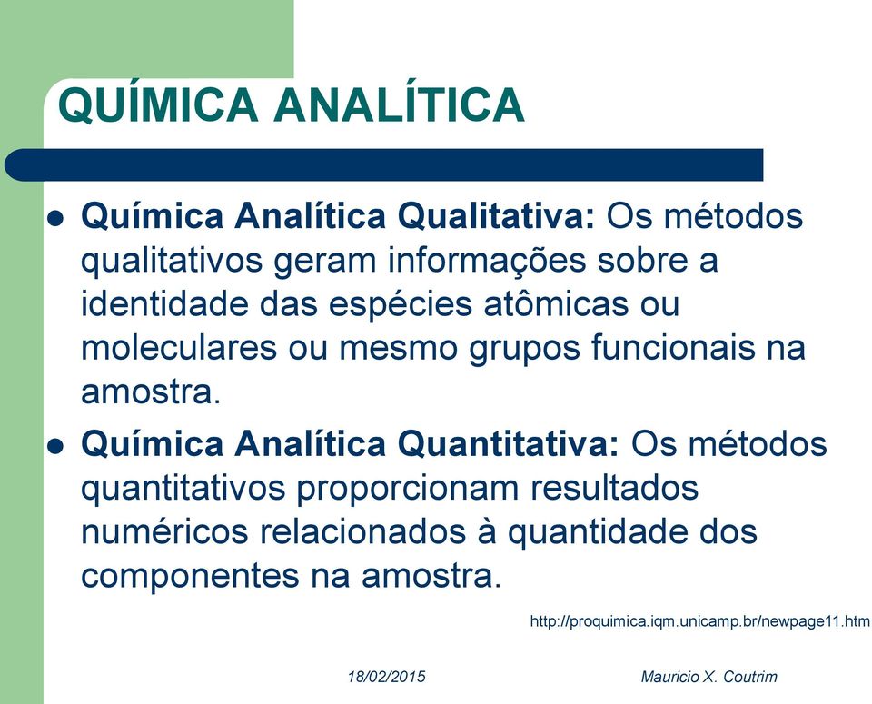 Química Analítica Quantitativa: Os métodos quantitativos proporcionam resultados numéricos