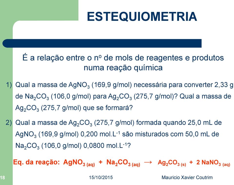 Qual a massa de Ag 2 CO 3 (275,7 g/mol) que se formará?