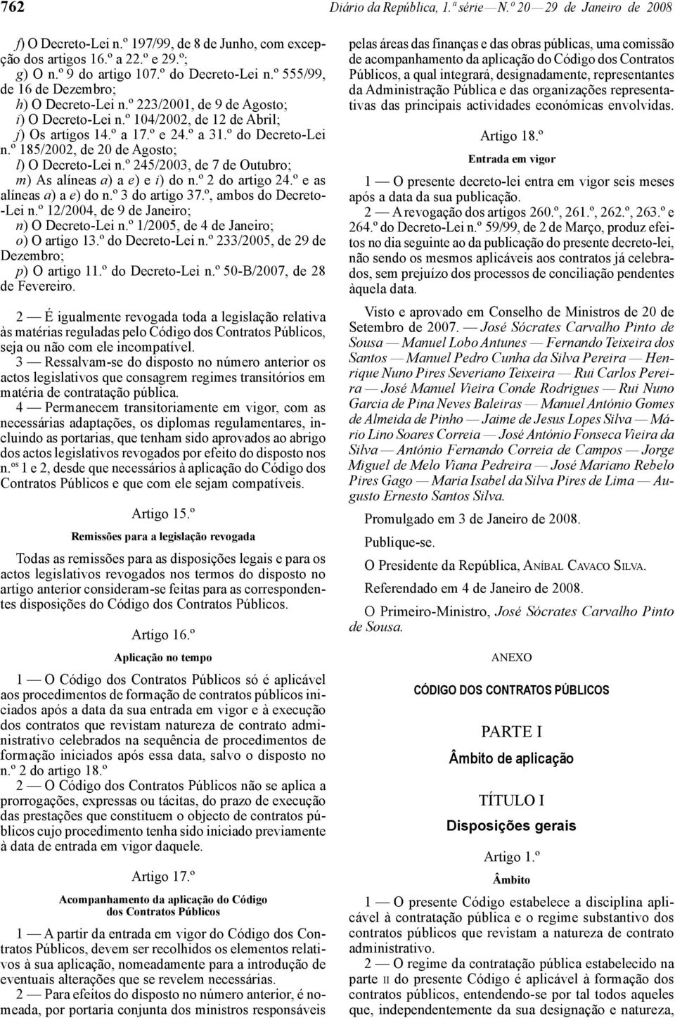 º 185/2002, de 20 de Agosto; l) O Decreto -Lei n.º 245/2003, de 7 de Outubro; m) As alíneas a) a e) e i) do n.º 2 do artigo 24.º e as alíneas a) a e) do n.º 3 do artigo 37.º, ambos do Decreto- -Lei n.