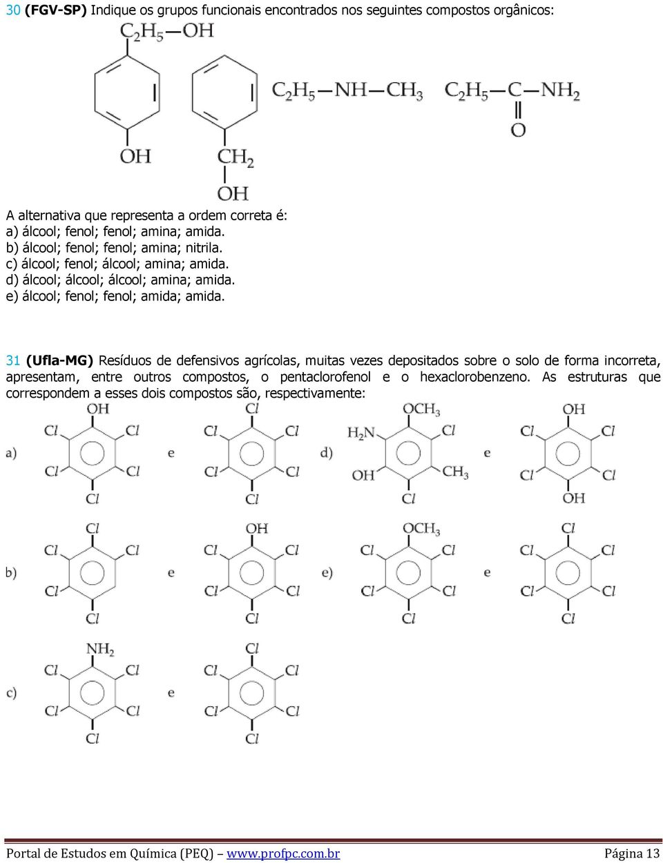 e) álcool; fenol; fenol; amida; amida.