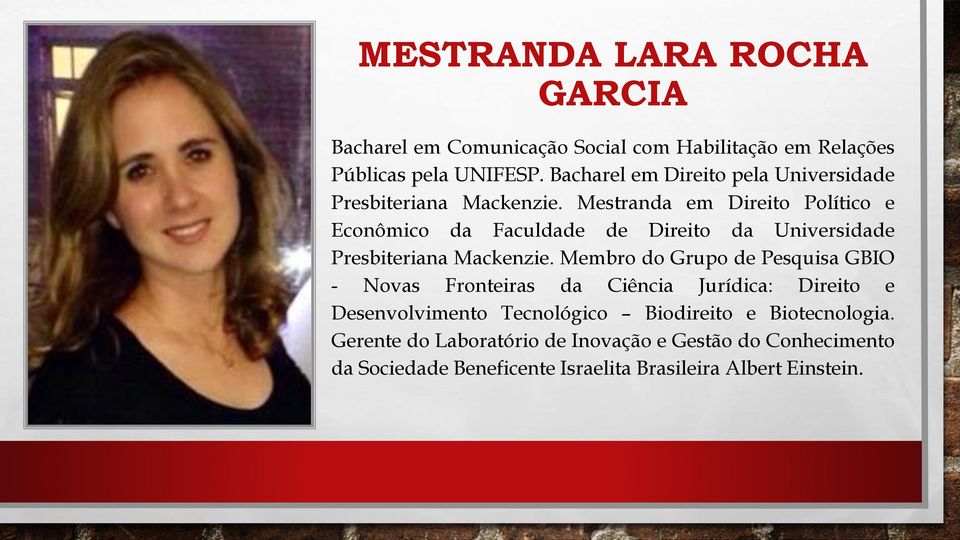 Mestranda em Direito Político e Econômico da Faculdade de Direito da Universidade Presbiteriana Mackenzie.