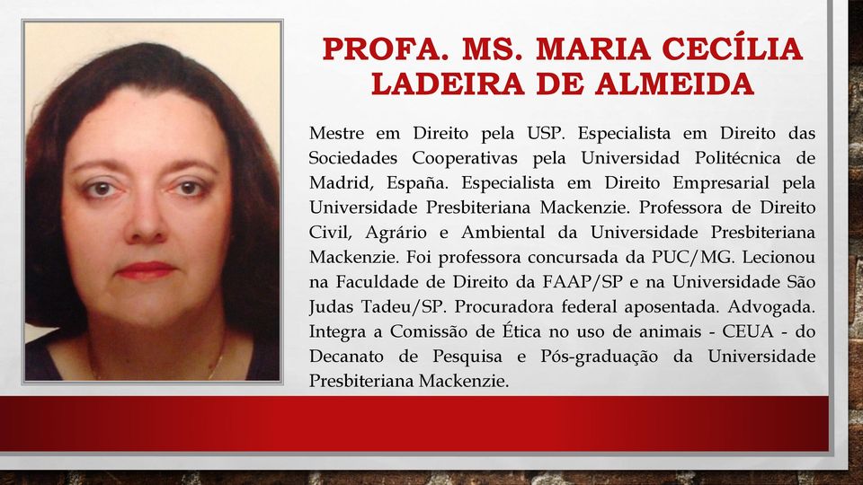 Especialista em Direito Empresarial pela Universidade Presbiteriana Mackenzie.