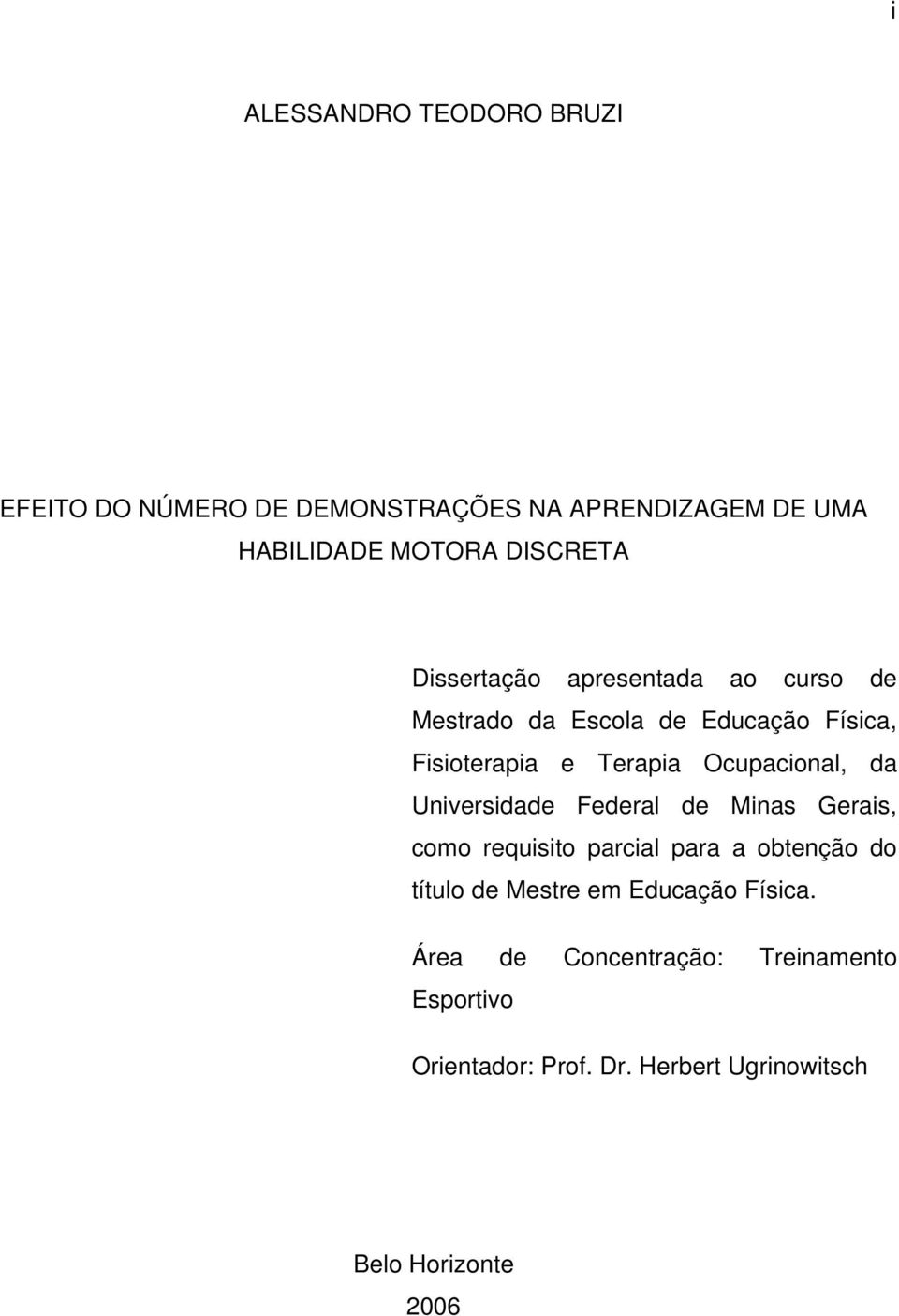 da Universidade Federal de Minas Gerais, como requisito parcial para a obtenção do título de Mestre em Educação