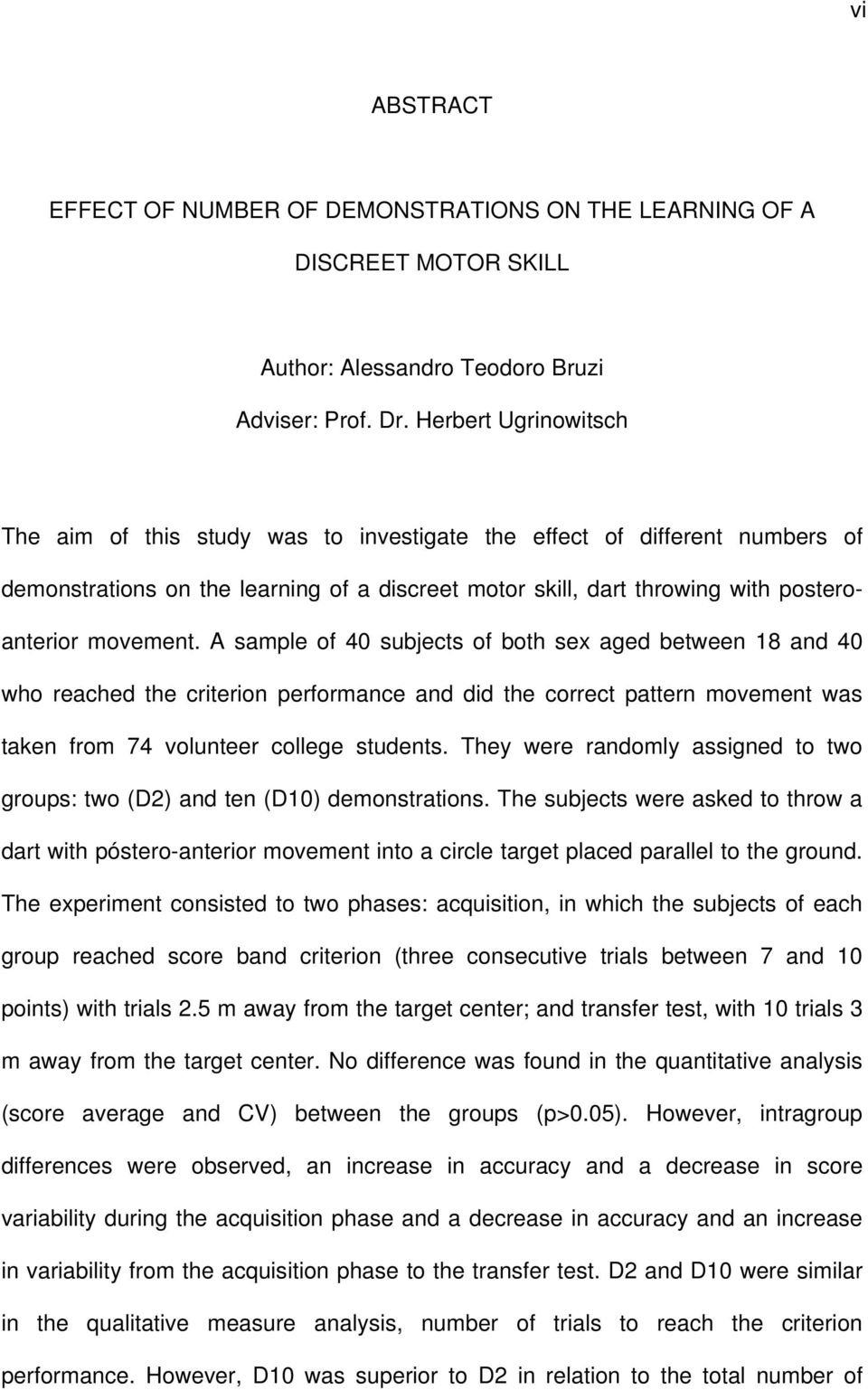 A sample of 40 subjects of both sex aged between 18 and 40 who reached the criterion performance and did the correct pattern movement was taken from 74 volunteer college students.