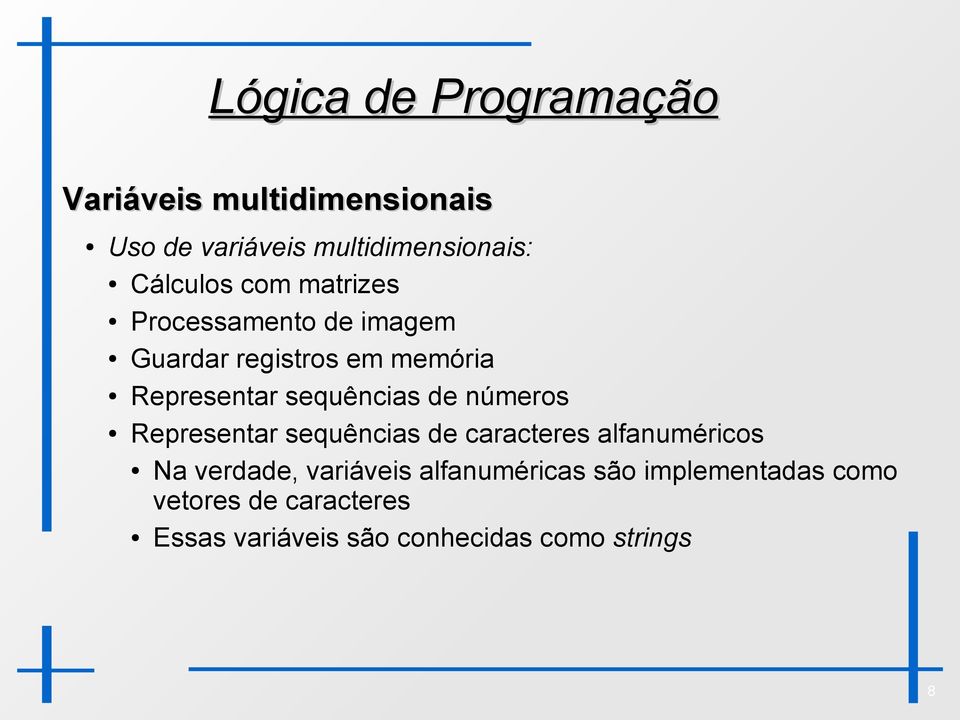 Representar sequências de caracteres alfanuméricos Na verdade, variáveis alfanuméricas