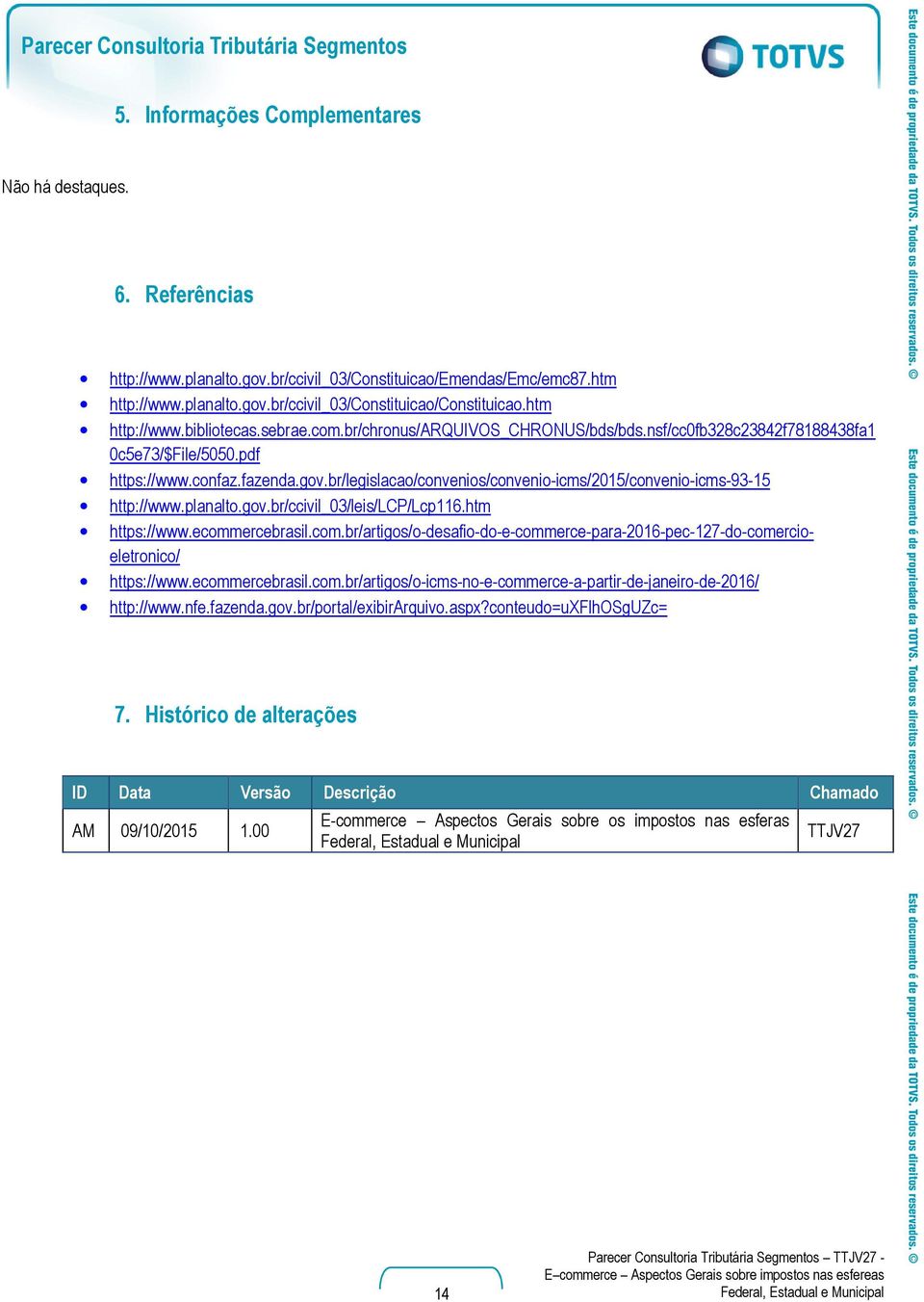 br/legislacao/convenios/convenio-icms/2015/convenio-icms-93-15 http://www.planalto.gov.br/ccivil_03/leis/lcp/lcp116.htm https://www.ecomm