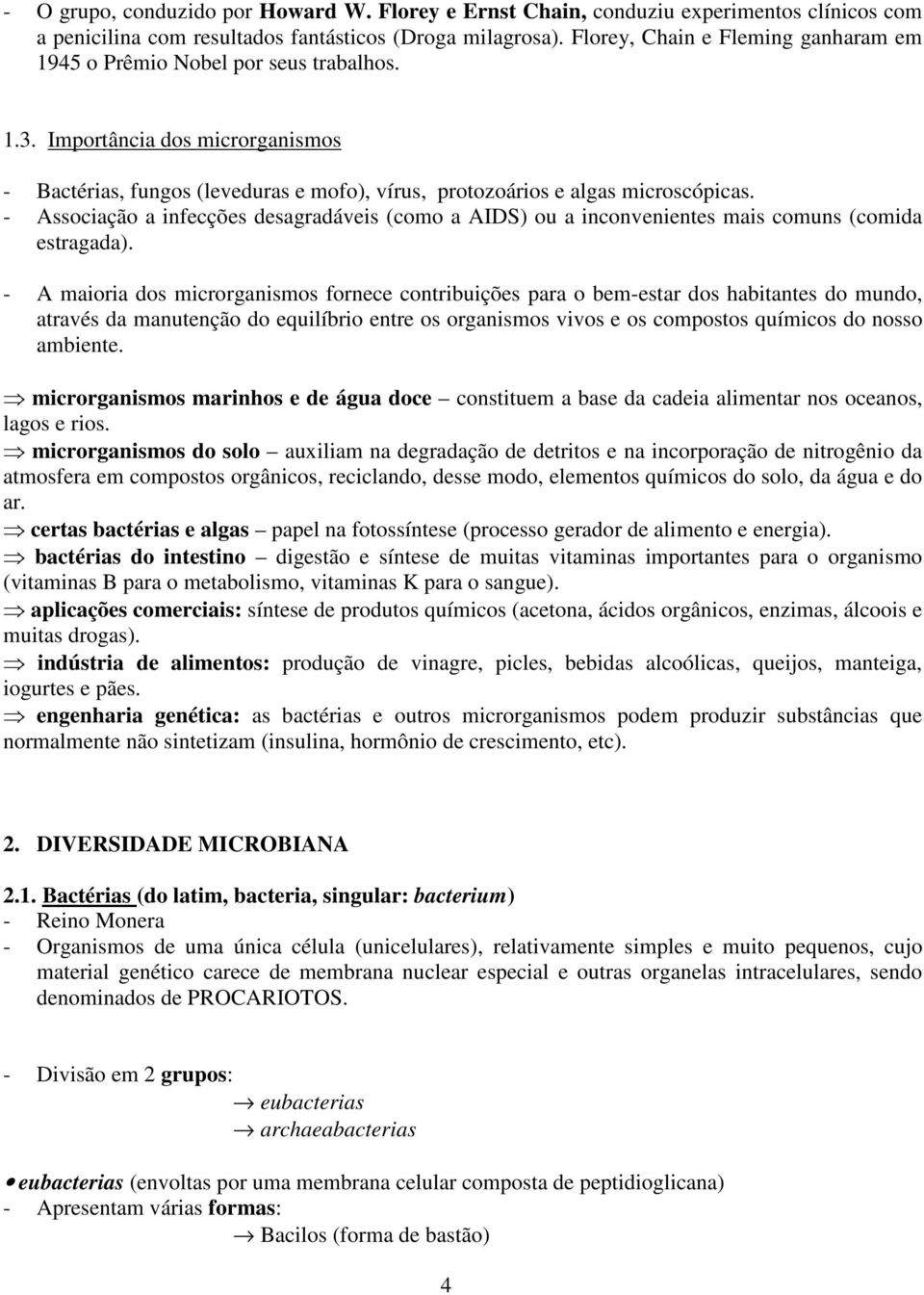 - Associação a infecções desagradáveis (como a AIDS) ou a inconvenientes mais comuns (comida estragada).