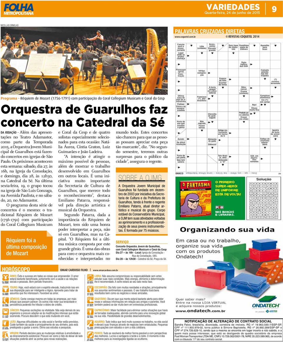 das apresentações no Teatro Adamastor, como parte da Temporada 2015, a Orquestra Jovem Municipal de Guarulhos está fazendo concertos em igrejas de São Paulo.