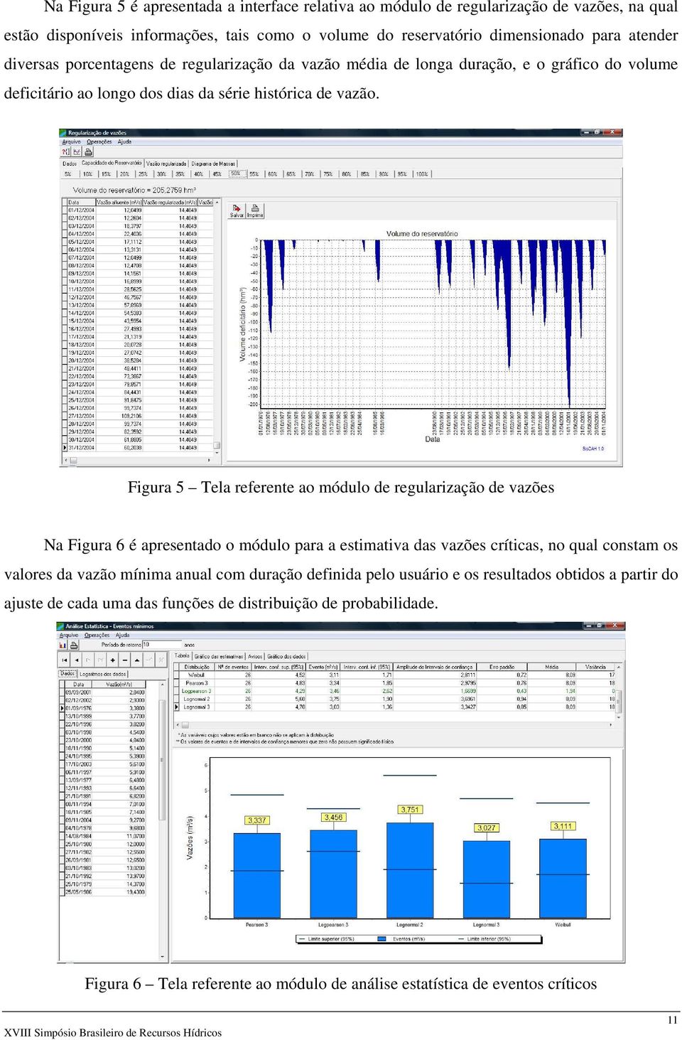 Figura 5 Tela referente ao módulo de regularização de vazões Na Figura 6 é apresentado o módulo para a estimativa das vazões críticas, no qual constam os valores da vazão mínima anual