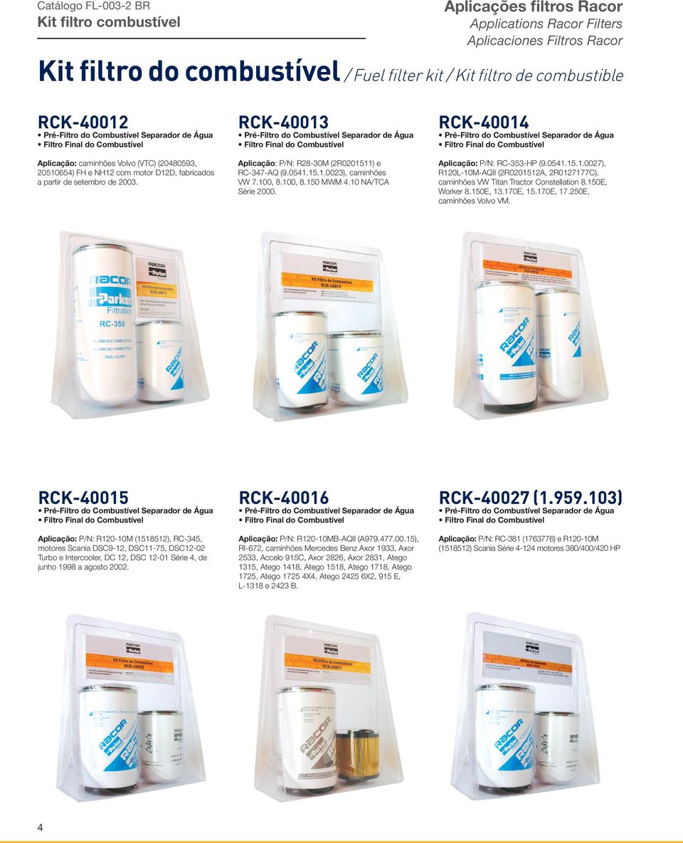 RCK-40013 Pré-Filtro do Combustível Separador de Água Filtro Final do Combustível Aplicação: P/N: R28-30M (2R0201511) e RC-347-AQ (9.0541.15.1.0023), caminhões VW 7.100, 8.100, 8.150 MWM 4.