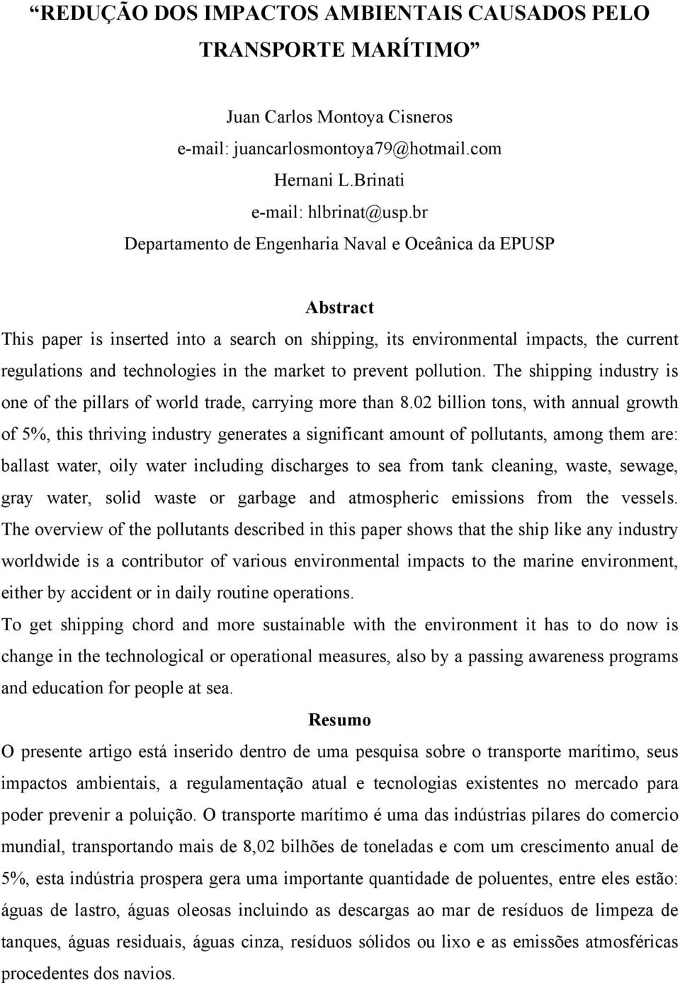 prevent pollution. The shipping industry is one of the pillars of world trade, carrying more than 8.