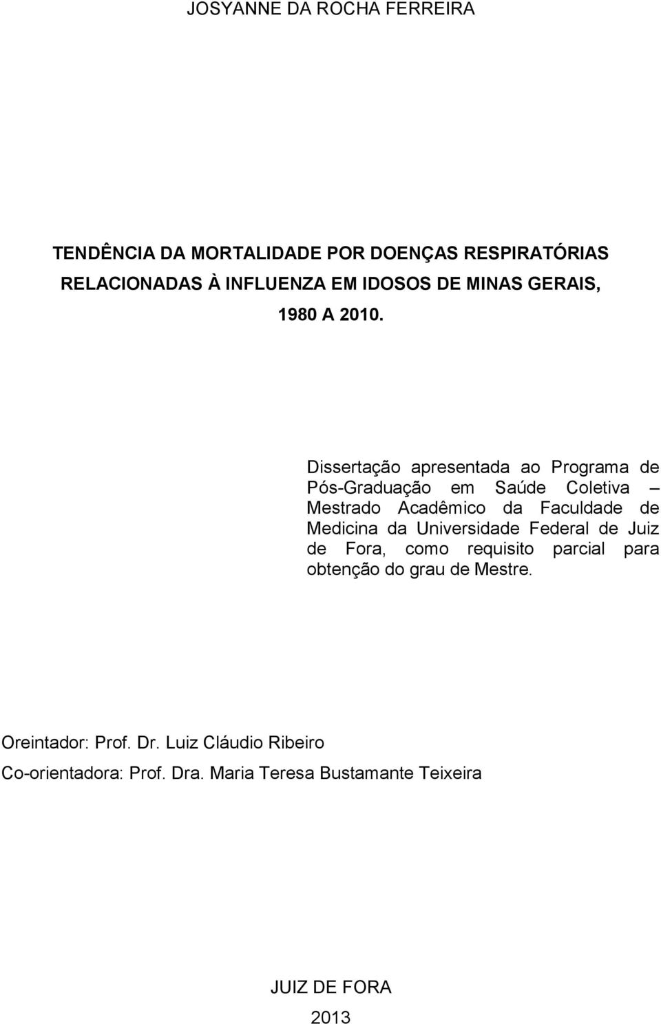 Dissertação apresentada ao Programa de Pós-Graduação em Saúde Coletiva Mestrado Acadêmico da Faculdade de Medicina da