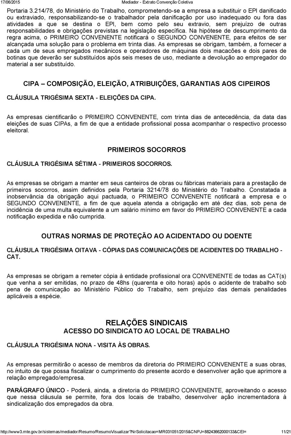 atividades a que se destina o EPI, bem como pelo seu extravio, sem prejuízo de outras responsabilidades e obrigações previstas na legislação específica.