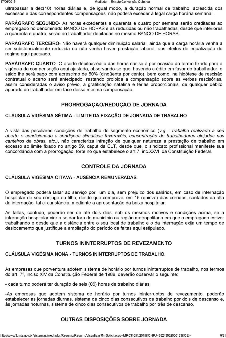 quatro, serão ao trabalhador debitadas no mesmo BANCO DE HORAS.