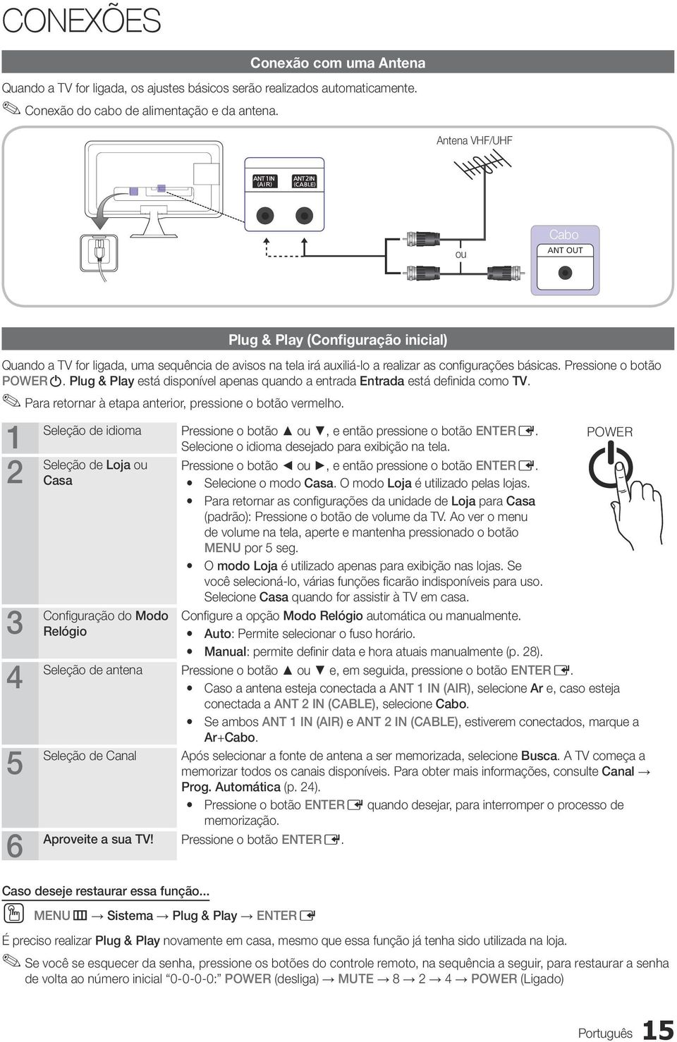 Plug & Play está disponível apenas quando a entrada Entrada está definida como TV. Para retornar à etapa anterior, pressione o botão vermelho.