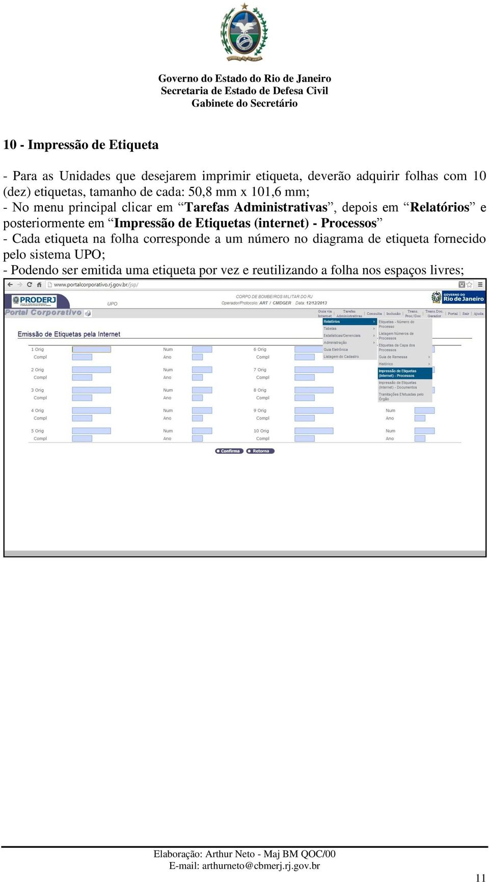 e posteriormente em Impressão de Etiquetas (internet) - Processos - Cada etiqueta na folha corresponde a um número no