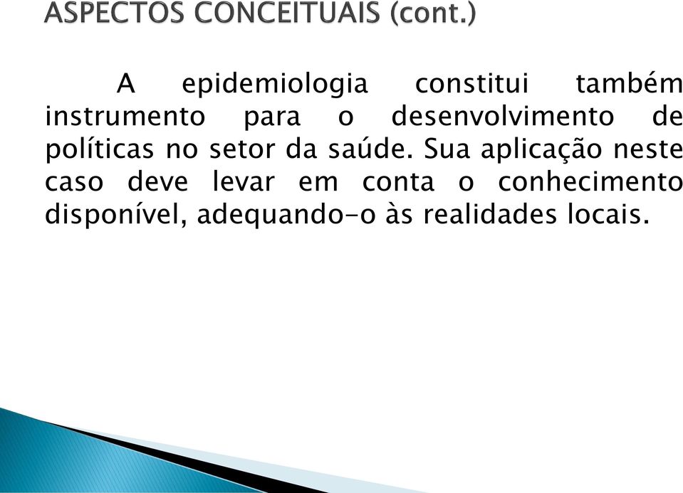 Sua aplicação neste caso deve levar em conta o