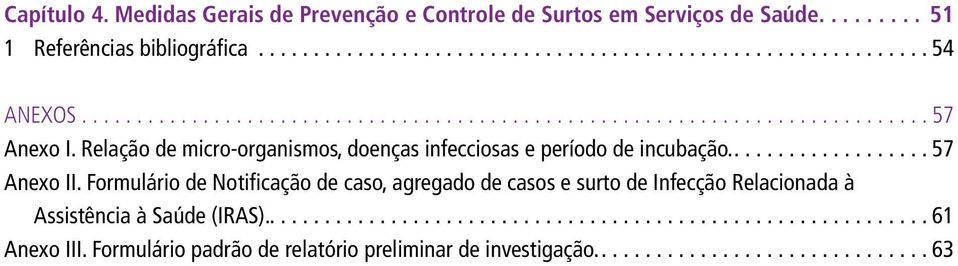 Formulário de Notificação de caso, agregado de casos e surto de Infecção Relacionada à Assistência à Saúde (IRAS).